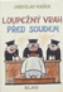 Loupen vrah ped soudem