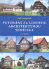 PUTOVN ZA LIDOVOU ARCHITEKTUROU SEMILSKA 33 VLET