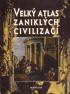 Velk atlas zaniklch civilizac