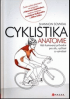 Cyklistika - anatomie [v ilustrovan prvodce pro slu, rychlost a vytrvalost]