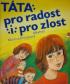 Tta pro radost i ... pro zlost