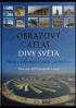 Obrazov atlas. Divy svta : proda, archeologick lokality, architektura