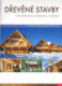 Dřevěné stavby - Konstrukce, ochrana a údržba