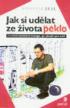 JAK SI UDLAT ZE IVOTA PEKLO