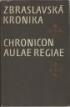 Zbraslavsk kronika / Chronicon aulae regiae